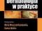 Dermatologia w praktyce