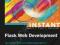 INSTANT FLASK WEB DEVELOPMENT Ron DuPlain