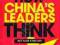 HOW CHINA'S LEADERS THINK Robert Lawrence Kuhn