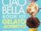 THE CIAO BELLA BOOK OF GELATO &amp; SORBETTO