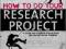 HOW TO DO YOUR RESEARCH PROJECT Gary Thomas