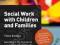 SOCIAL WORK WITH CHILDREN AND FAMILIES O'Loughlin