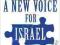 A NEW VOICE FOR ISRAEL Jeremy Ben-Ami