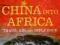 CHINA INTO AFRICA: TRADE, AID, AND INFLUENCE