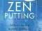 ZEN PUTTING: MASTERING THE MENTAL GAME Joe Parent