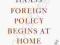 FOREIGN POLICY BEGINS AT HOME Richard Haass