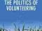 THE POLITICS OF VOLUNTEERING Nina Eliasoph