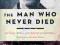 THE MAN WHO NEVER DIED William Adler