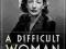 A DIFFICULT WOMAN Alice Kessler-Harris