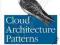 CLOUD ARCHITECTURE PATTERNS Bill Wilder