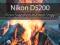 NIKON D5200: FROM SNAPSHOTS TO GREAT SHOTS Sylvan