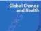 GLOBAL CHANGE AND HEALTH Kelley Lee, Jeff Collin
