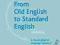 FROM OLD ENGLISH TO STANDARD ENGLISH Freeborn
