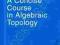 A CONCISE COURSE IN ALGEBRAIC TOPOLOGY J May