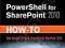 POWERSHELL FOR SHAREPOINT 2010 HOW-TO (HOW-TO)