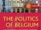 THE POLITICS OF BELGIUM Kris Deschouwer