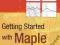 GETTING STARTED WITH MAPLE Meade, May