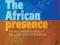 THE AFRICAN PRESENCE Graham Harrison