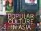 POPULAR CULTURE IN ASIA: MEMORY, CITY, CELEBRITY