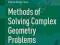 METHODS OF SOLVING COMPLEX GEOMETRY PROBLEMS