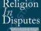 RELIGION IN DISPUTES