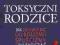 TOKSYCZNI RODZICE - SUSAN FORWARD, CRAIG BUCK