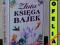 ZŁOTA KSIĘGA BAJEK B. Edi 400 STRON! Nowa, twarda!