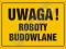 Znak BHP Tablica Budowlana Uwaga! Roboty budowlane