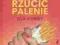RZUĆ PALENIE PAPIEROSÓW -  lepsze niż e-papieros