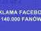 REKLAMA FACEBOOK 142.000 FANÓW najtaniej!