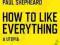 HOW TO LIKE EVERYTHING: A UTOPIA Paul Shepheard