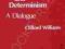 FREE WILL AND DETERMINISM: A DIALOGUE Williams