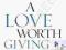 LOVE WORTH GIVING Max Lucado