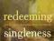 REDEEMING SINGLENESS Barry Danylak