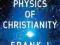 THE PHYSICS OF CHRISTIANITY Frank Tipler