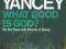 WHAT GOOD IS GOD? Philip Yancey