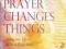 PRAYER CHANGES THINGS Beni Johnson
