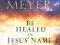 BE HEALED IN JESUS' NAME Joyce Meyer