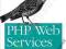 PHP WEB SERVICES: APIS FOR THE MODERN WEB Mitchell