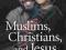 MUSLIMS, CHRISTIANS AND JESUS GAINING Medearis