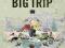 THE BIG TRIP: GENERAL REFERENCE