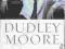 DUDLEY MOORE: AN INTIMATE PORTRAIT Rena Fruchter