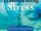 TRANSFORMING STRESS Deborah Rozman, Doc Childre