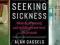 SEEKING SICKNESS Alan Cassels