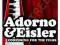 COMPOSING FOR THE FILMS Adorno, Eisler