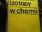 Izotopy w chemii Duncan Cook