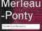 THE WORLD OF PERCEPTION Maurice Merleau-Ponty