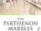 THE PARTHENON MARBLES: THE CASE FOR REUNIFICATION