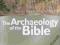 THE ARCHAEOLOGY OF THE BIBLE James Hoffmeier