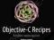 OBJECTIVE-C RECIPES: A PROBLEM-SOLUTION APPROACH